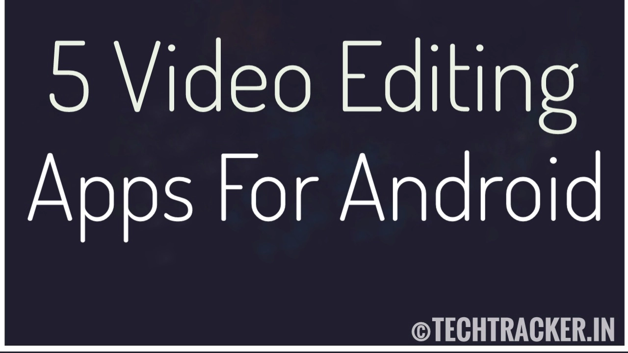 5-best-video-editing-apps-in-android