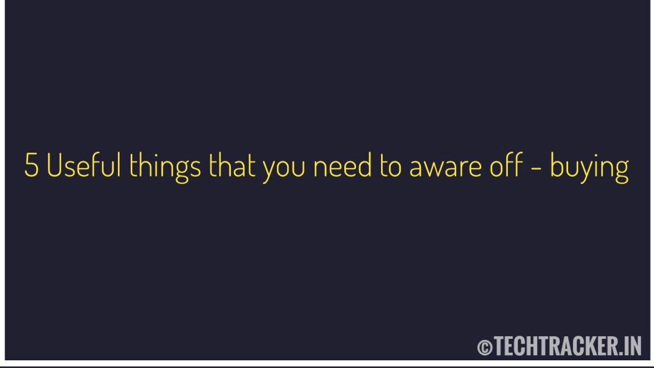 5-things-that-you-need-to-aware-off-buying