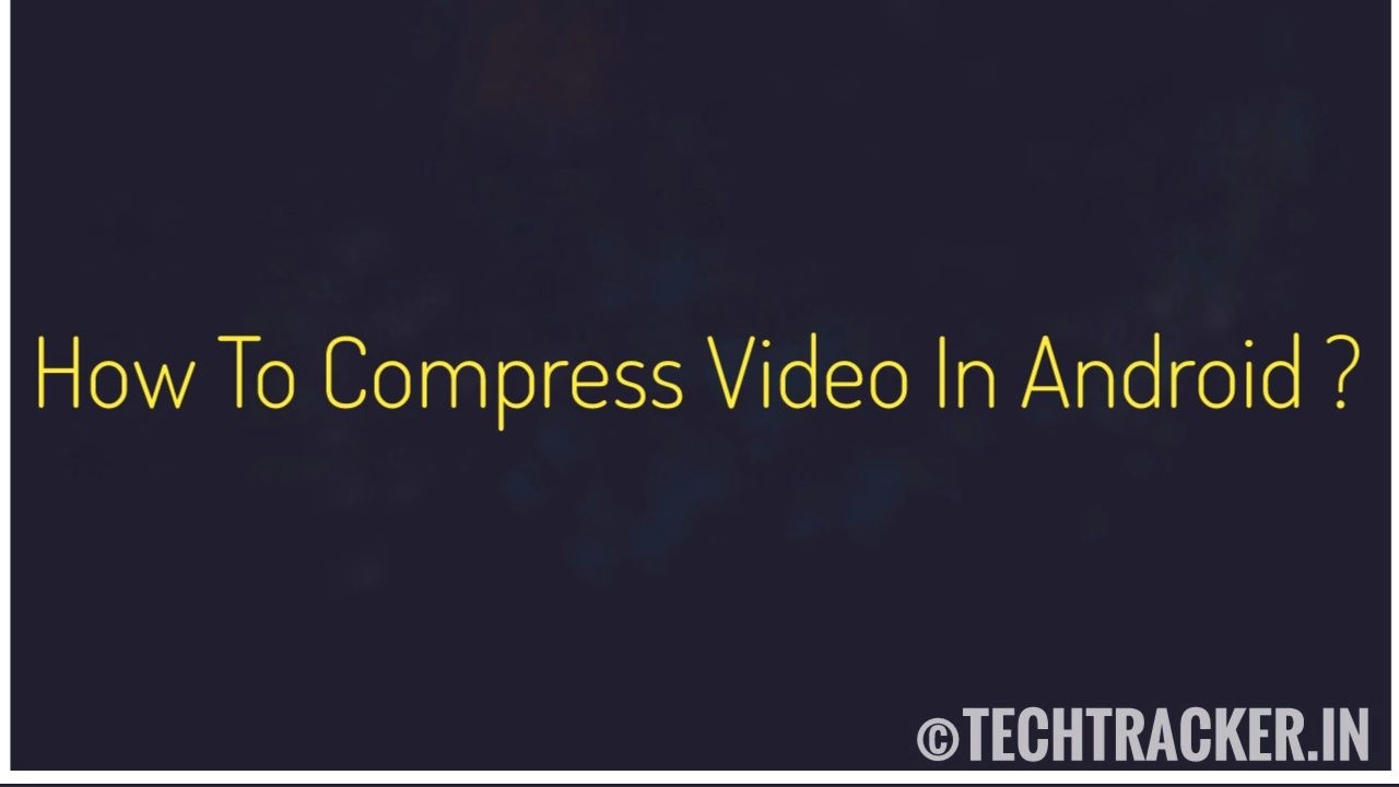 how-to-compress-video-in-android
