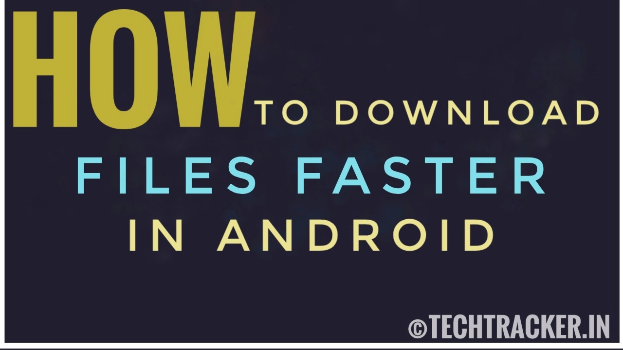 how-to-download-files-faster-in-android