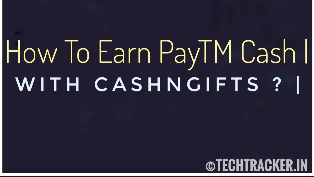how-to-earn-paytm-cash-with-cashngifts