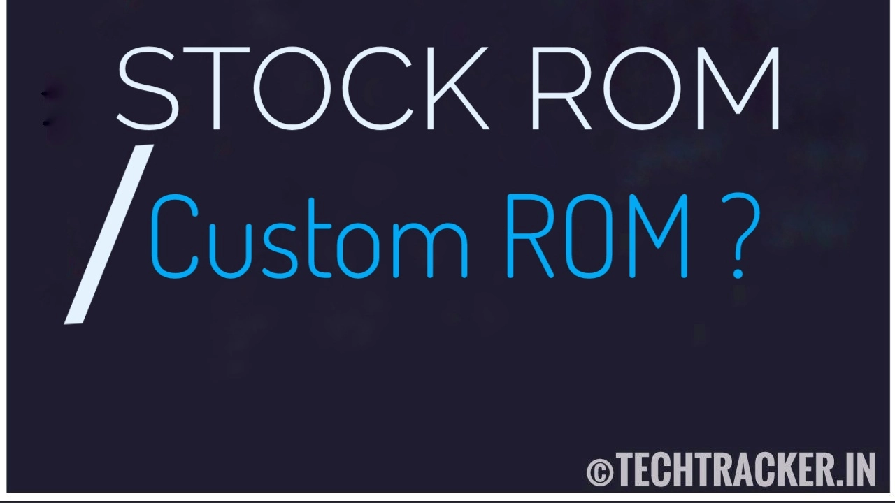 stock-rom-or-custom-rom-android